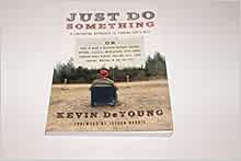 Just Do Something: A Liberating Approach to Finding God's Will